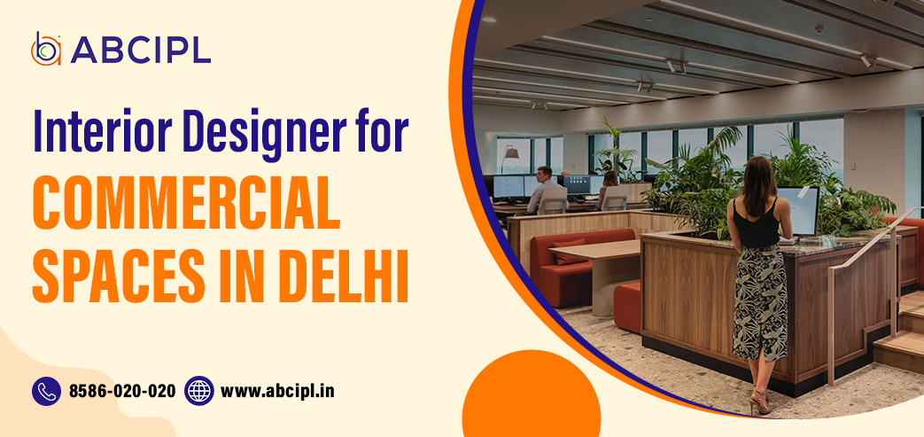 Blog post: Interior Designer for Commercial Spaces in Delhi